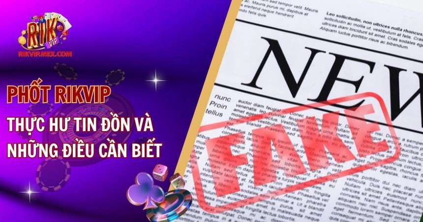 Phốt RikVip: Thực Hư Tin Đồn Và Những Điều Cần Biết